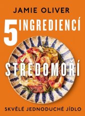 Kniha 5 ingrediencí Středomoří Jamie Oliver
