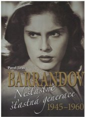 Kniha Barrandov -  Nešťastně šťastná generace 1945 - 1960 Pavel Jiras