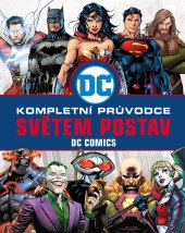 Kniha Kompletní průvodce světem postav DC Comics