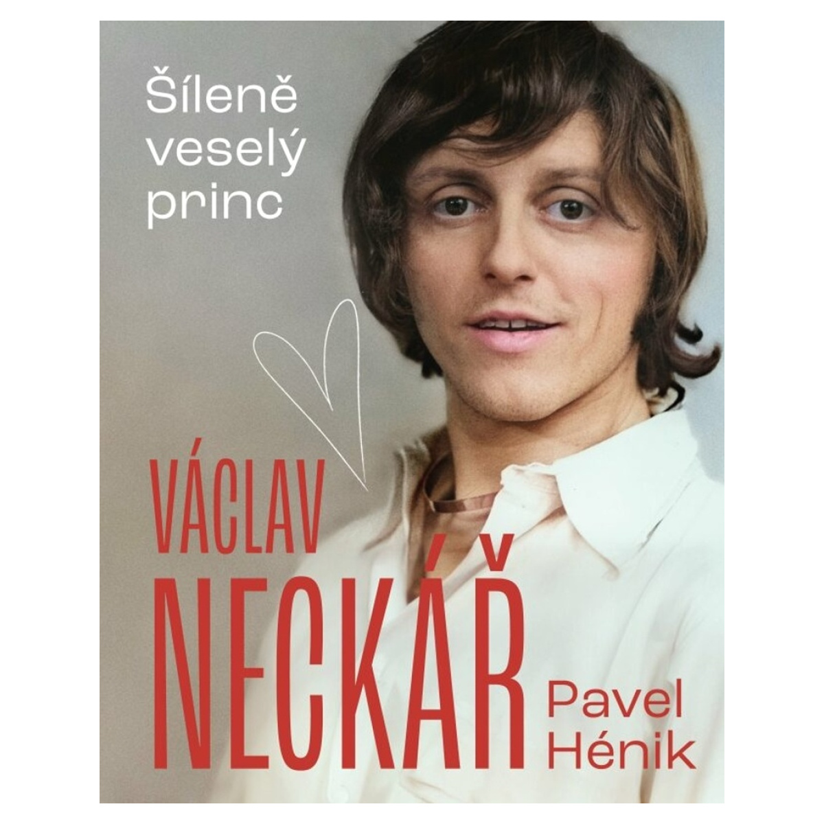 Kniha Šíleně veselý princ Václav Neckář Pavel Hénik levně | Kupi.cz