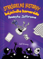 Kniha Strašidelné historky báječného kamaráda Rowleyho Jeffersona Jeff Kinney