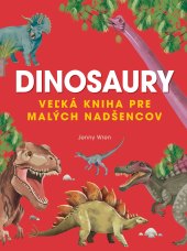 Kniha Velká kniha pro malé nadšence - Dinosauři Jenny Wren