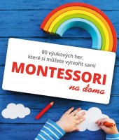 Naučná kniha pro děti Montessori na doma Gilles Delphine Cotteová
